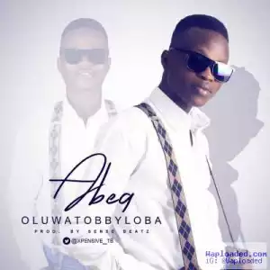 Oluwatobbyloba - Abeg (Prod. By Sense Beatz)